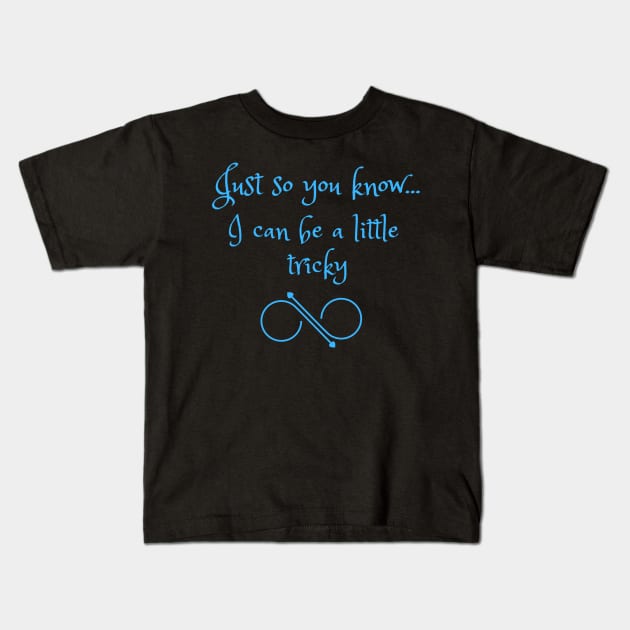 Just So You Know...I Can Be A Little Tricky Kids T-Shirt by Mediteeshirts